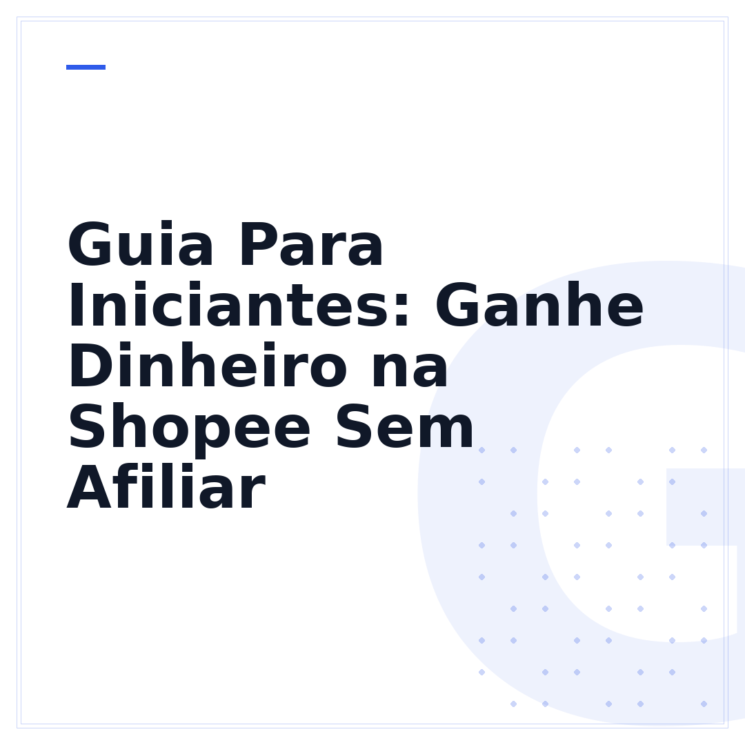 Guia Para Iniciantes: Ganhe Dinheiro na Shopee Sem Afiliar