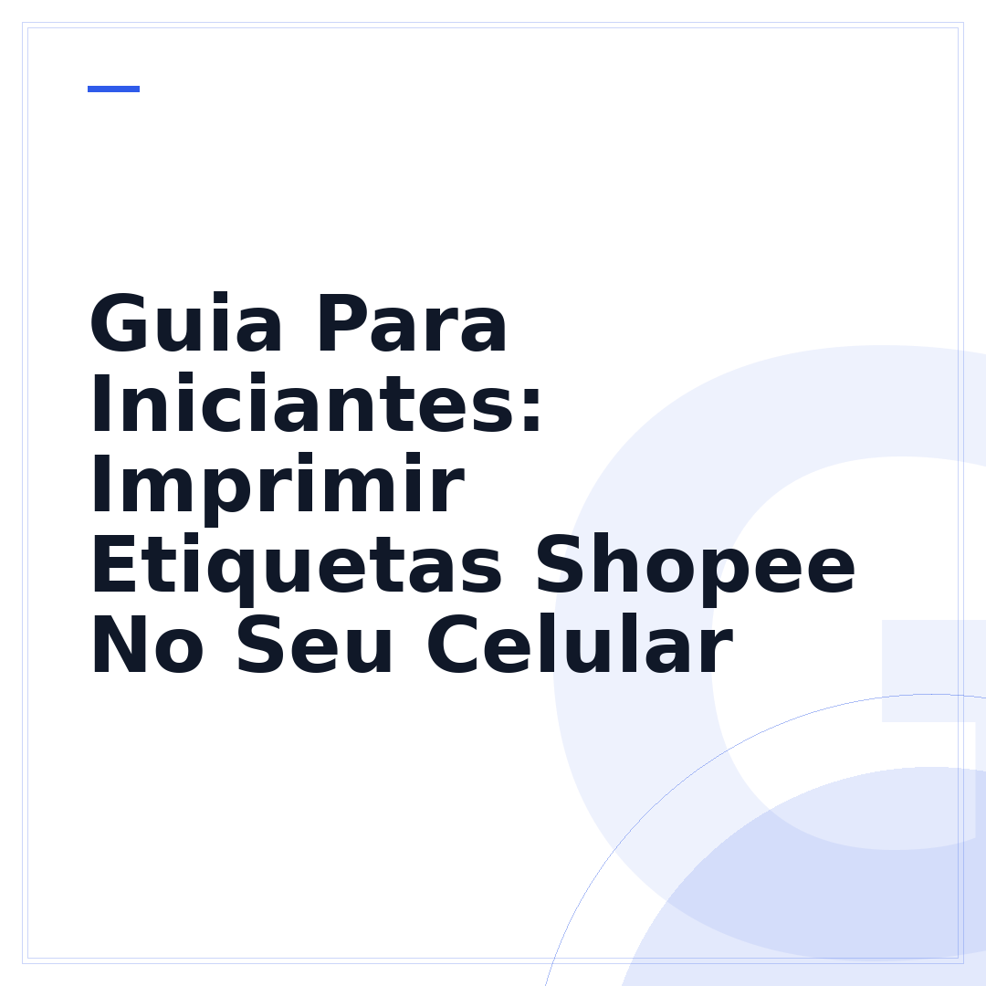Guia Para Iniciantes: Imprimir Etiquetas Shopee No Seu Celular