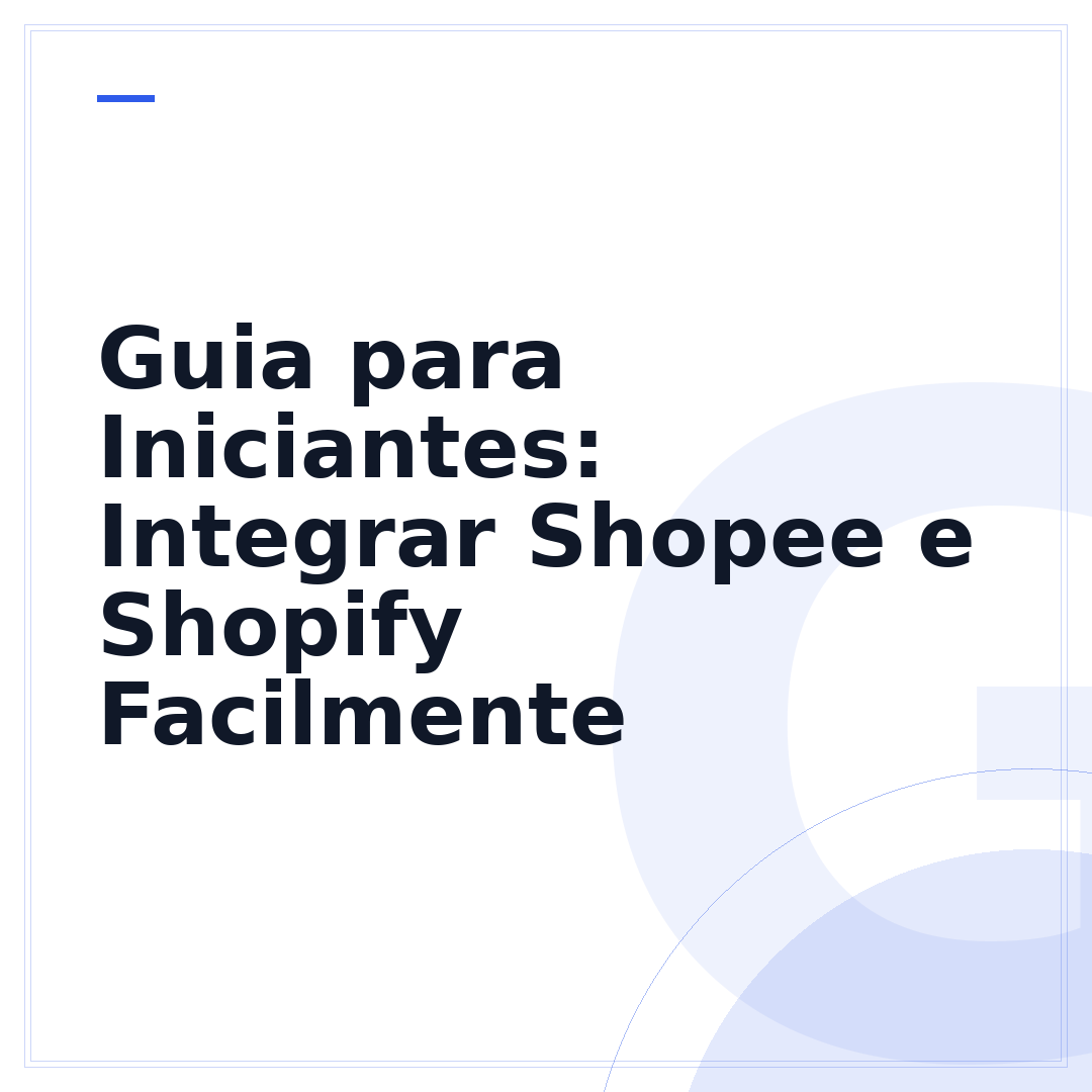Guia para Iniciantes: Integrar Shopee e Shopify Facilmente