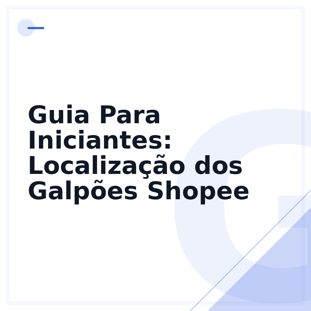 Guia Para Iniciantes: Localização dos Galpões Shopee