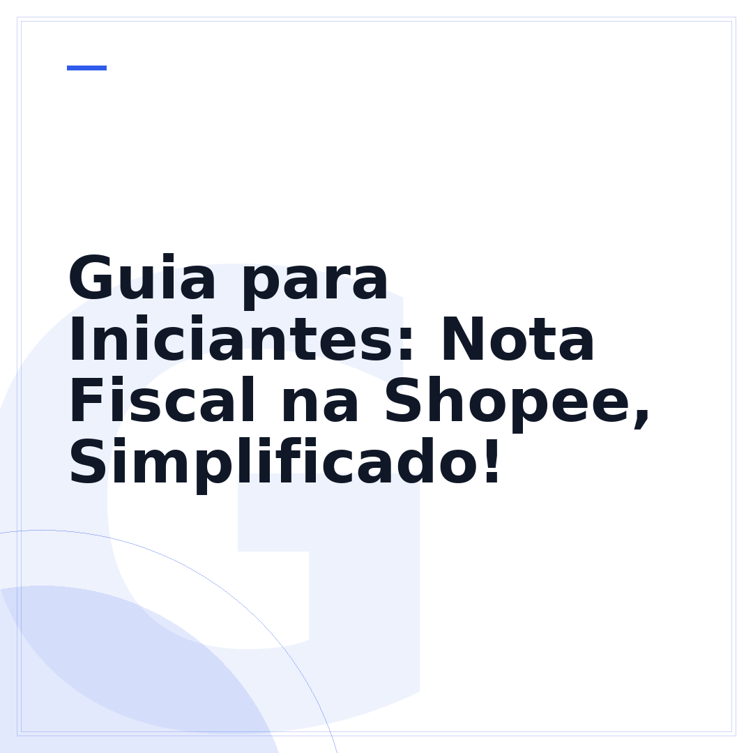 Guia para Iniciantes: Nota Fiscal na Shopee, Simplificado!