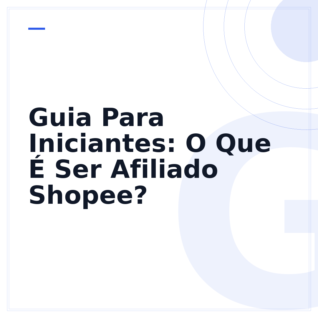 Guia Para Iniciantes: O Que É Ser Afiliado Shopee?