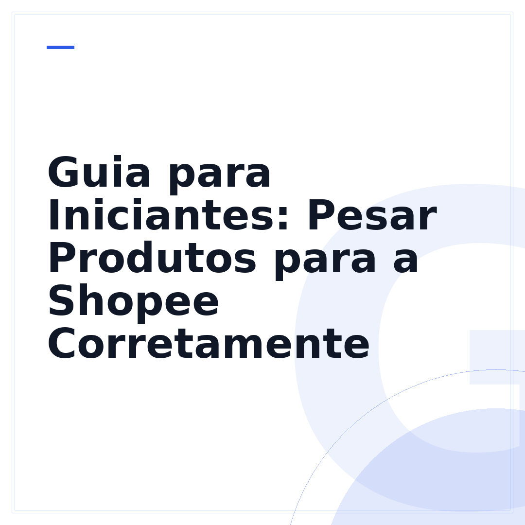 Guia para Iniciantes: Pesar Produtos para a Shopee Corretamente