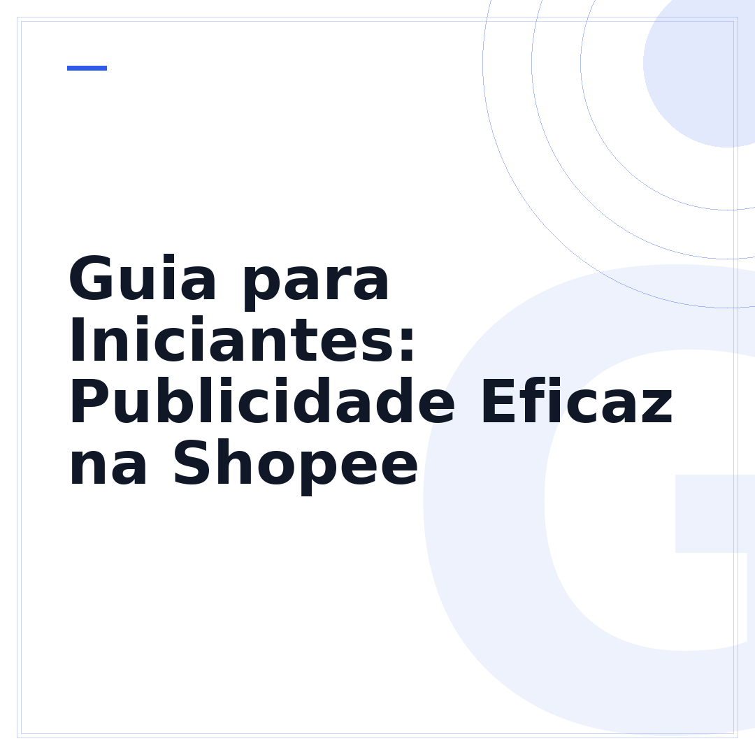 Guia para Iniciantes: Publicidade Eficaz na Shopee