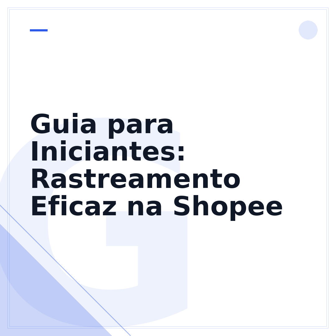 Guia para Iniciantes: Rastreamento Eficaz na Shopee