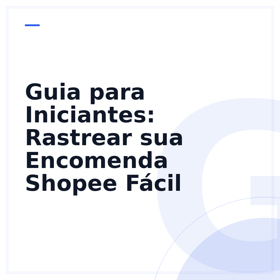 Guia para Iniciantes: Rastrear sua Encomenda Shopee Fácil