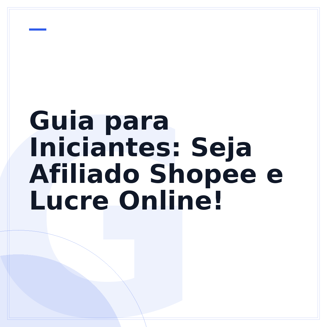Guia para Iniciantes: Seja Afiliado Shopee e Lucre Online!