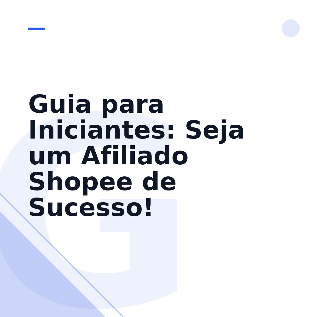 Guia para Iniciantes: Seja um Afiliado Shopee de Sucesso!