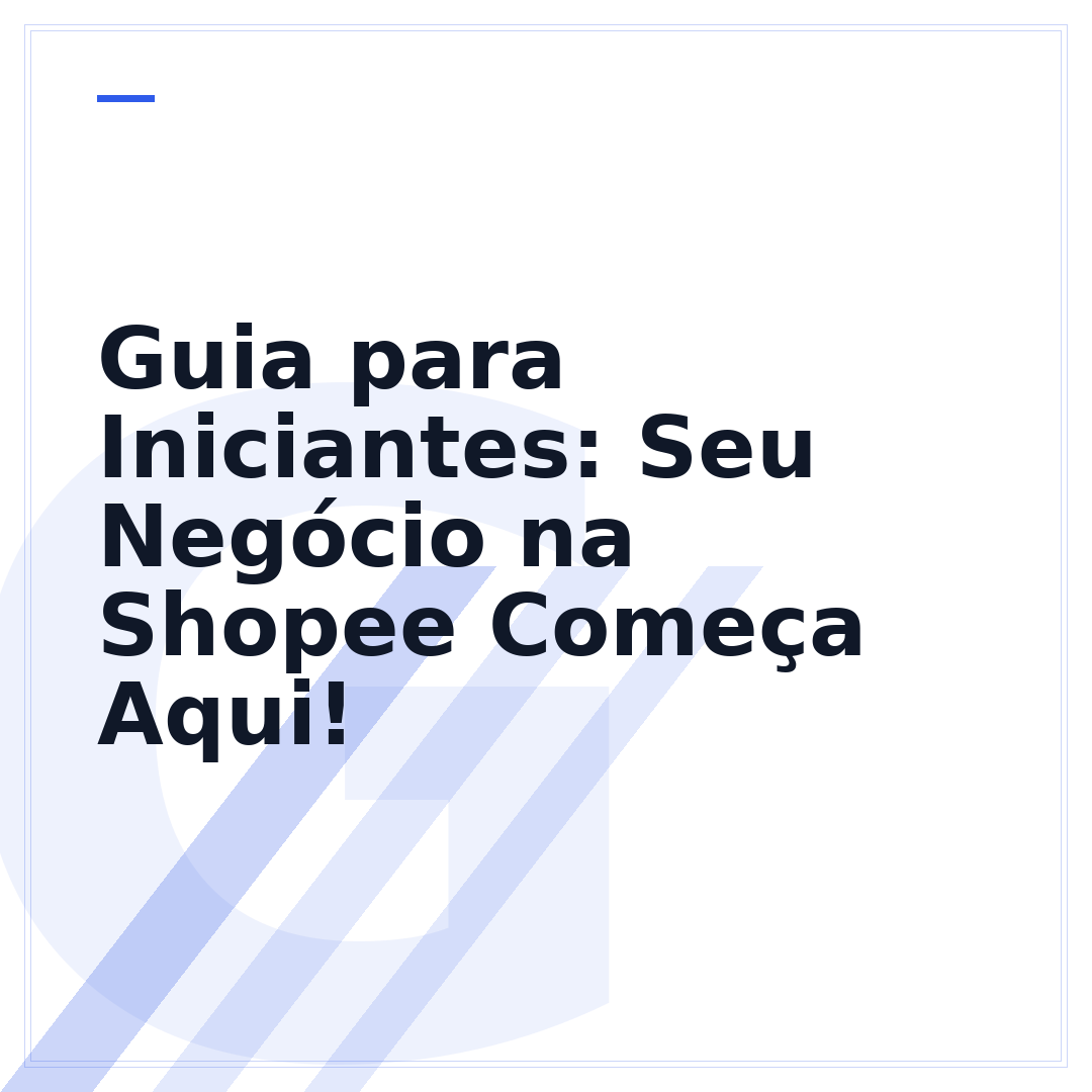 Guia para Iniciantes: Seu Negócio na Shopee Começa Aqui!