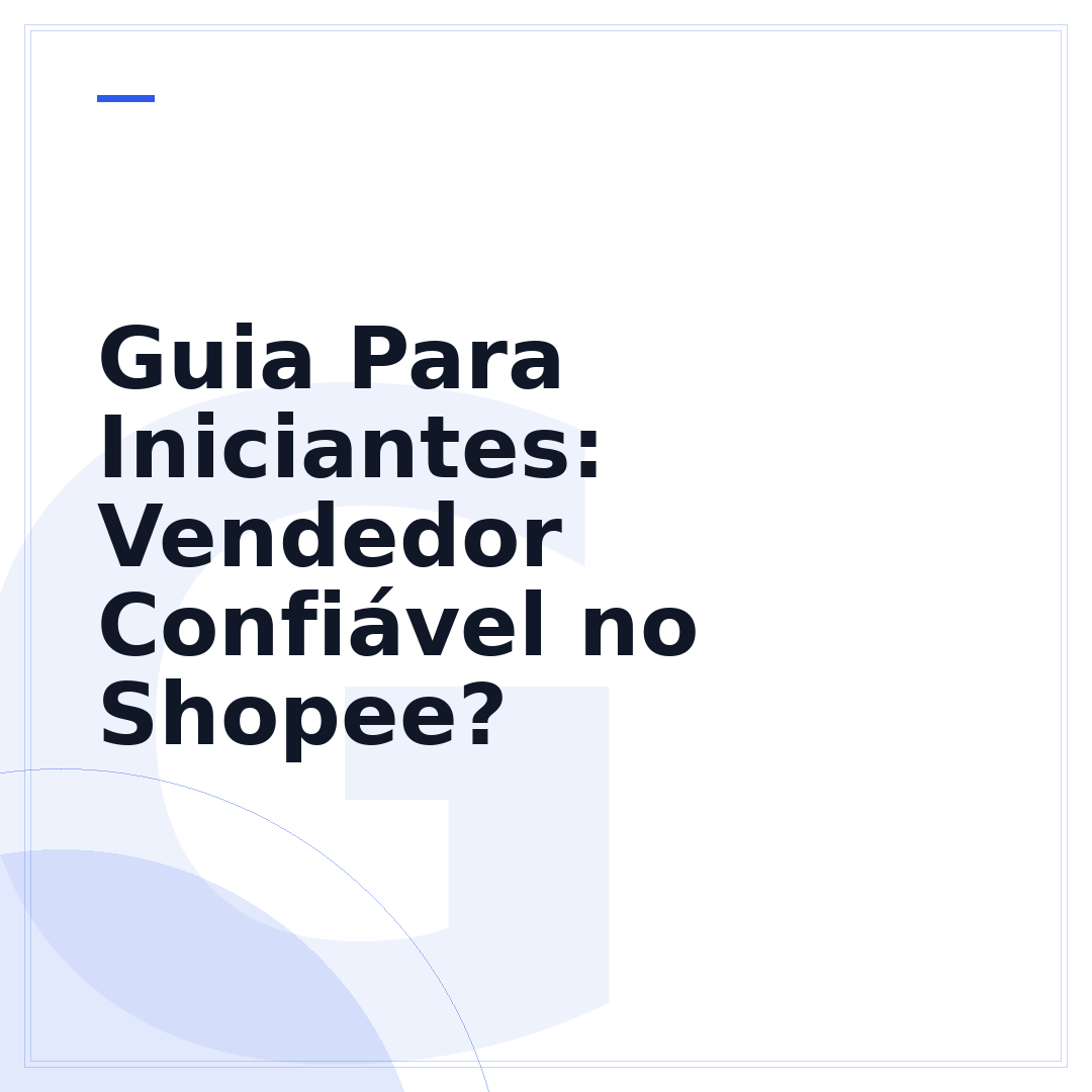 Guia Para Iniciantes: Vendedor Confiável no Shopee?
