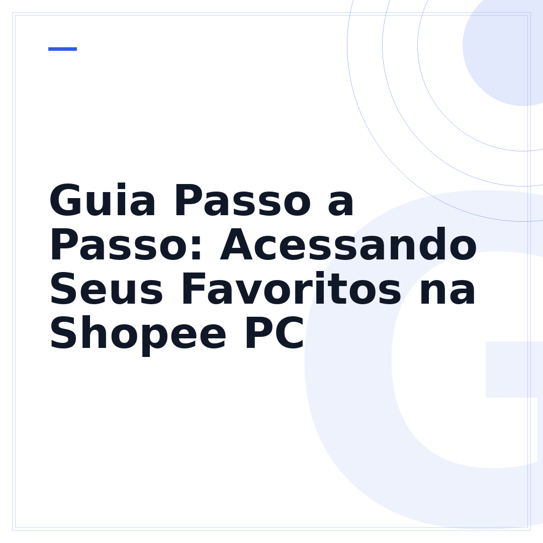 Guia Passo a Passo: Acessando Seus Favoritos na Shopee PC