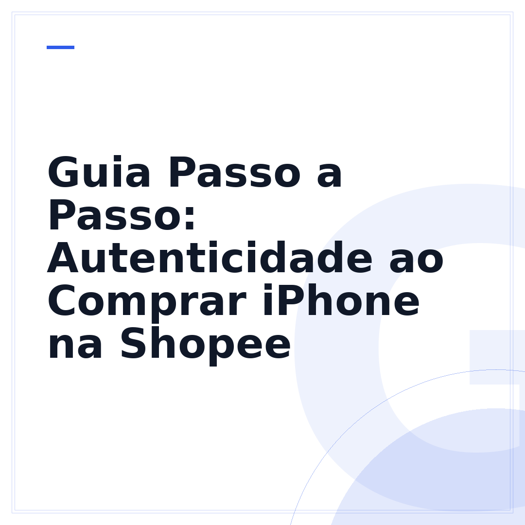 Guia Passo a Passo: Autenticidade ao Comprar iPhone na Shopee