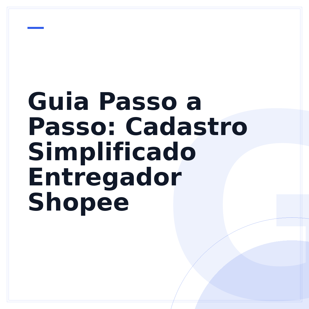 Guia Passo a Passo: Cadastro Simplificado Entregador Shopee