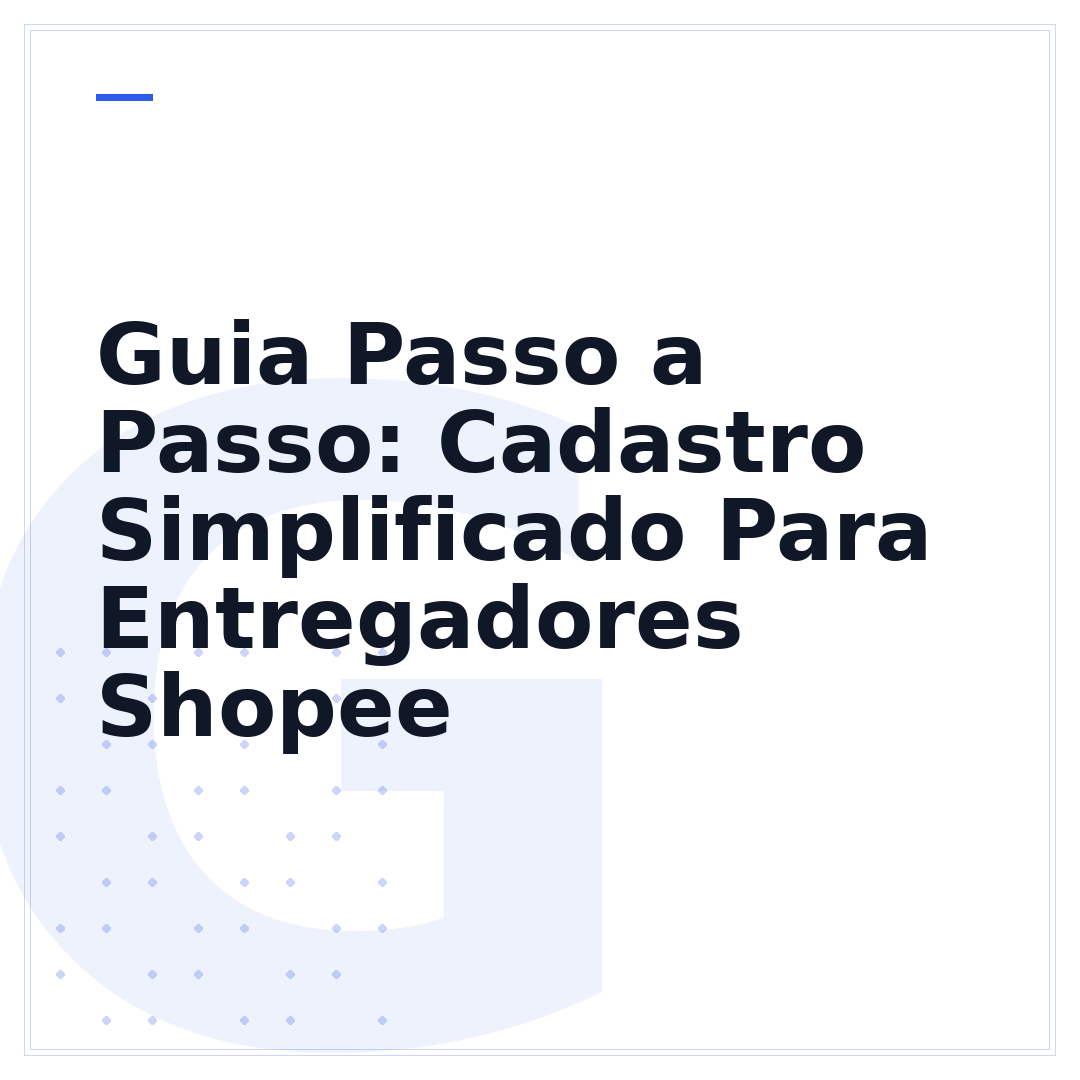 Guia Passo a Passo: Cadastro Simplificado Para Entregadores Shopee