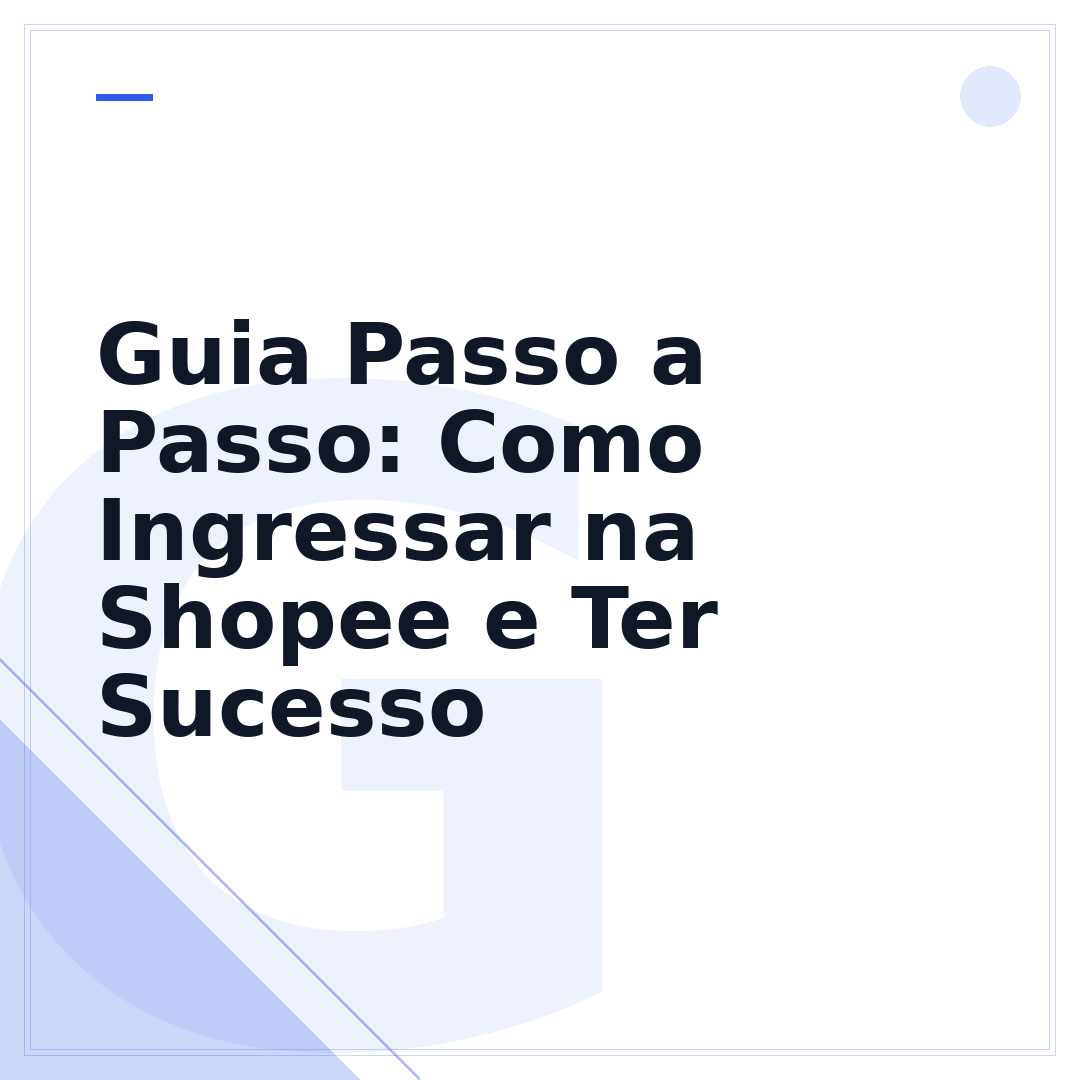 Guia Passo a Passo: Como Ingressar na Shopee e Ter Sucesso