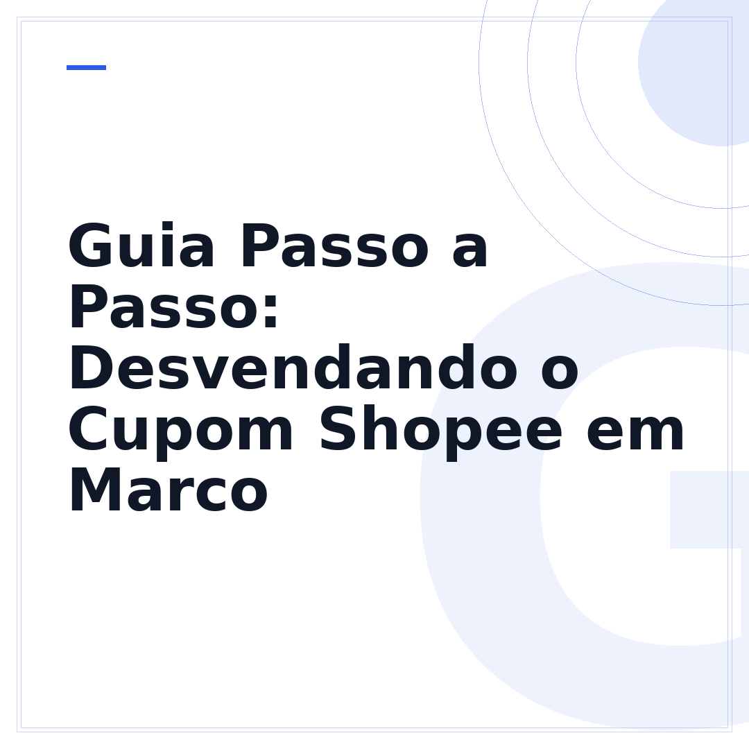 Guia Passo a Passo: Desvendando o Cupom Shopee em Marco