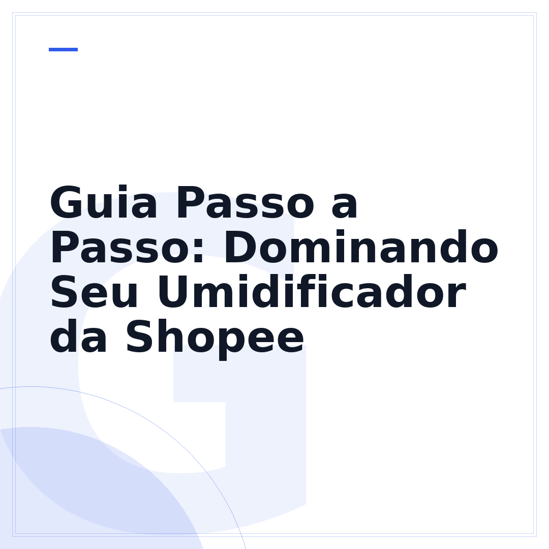 Guia Passo a Passo: Dominando Seu Umidificador da Shopee