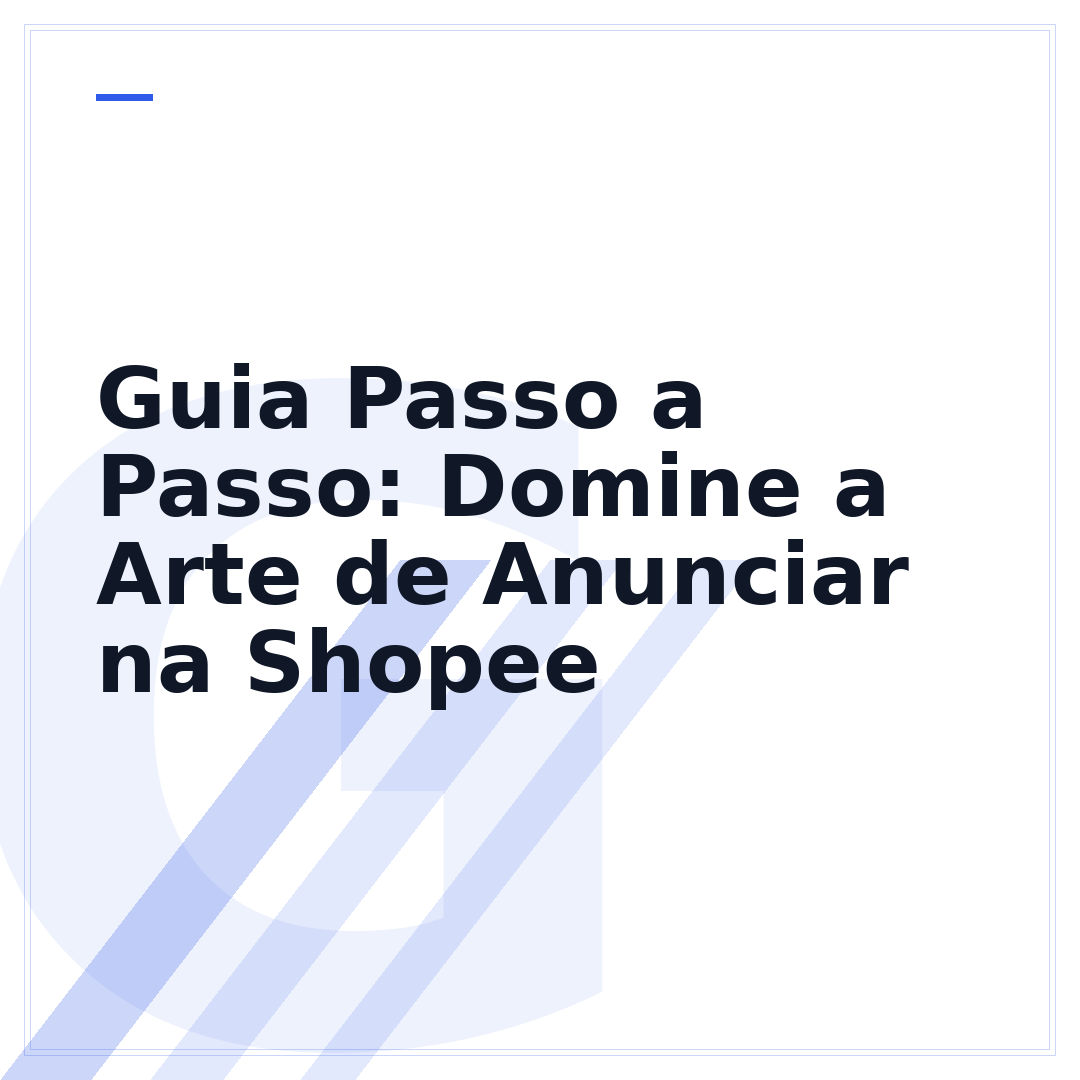 Guia Passo a Passo: Domine a Arte de Anunciar na Shopee