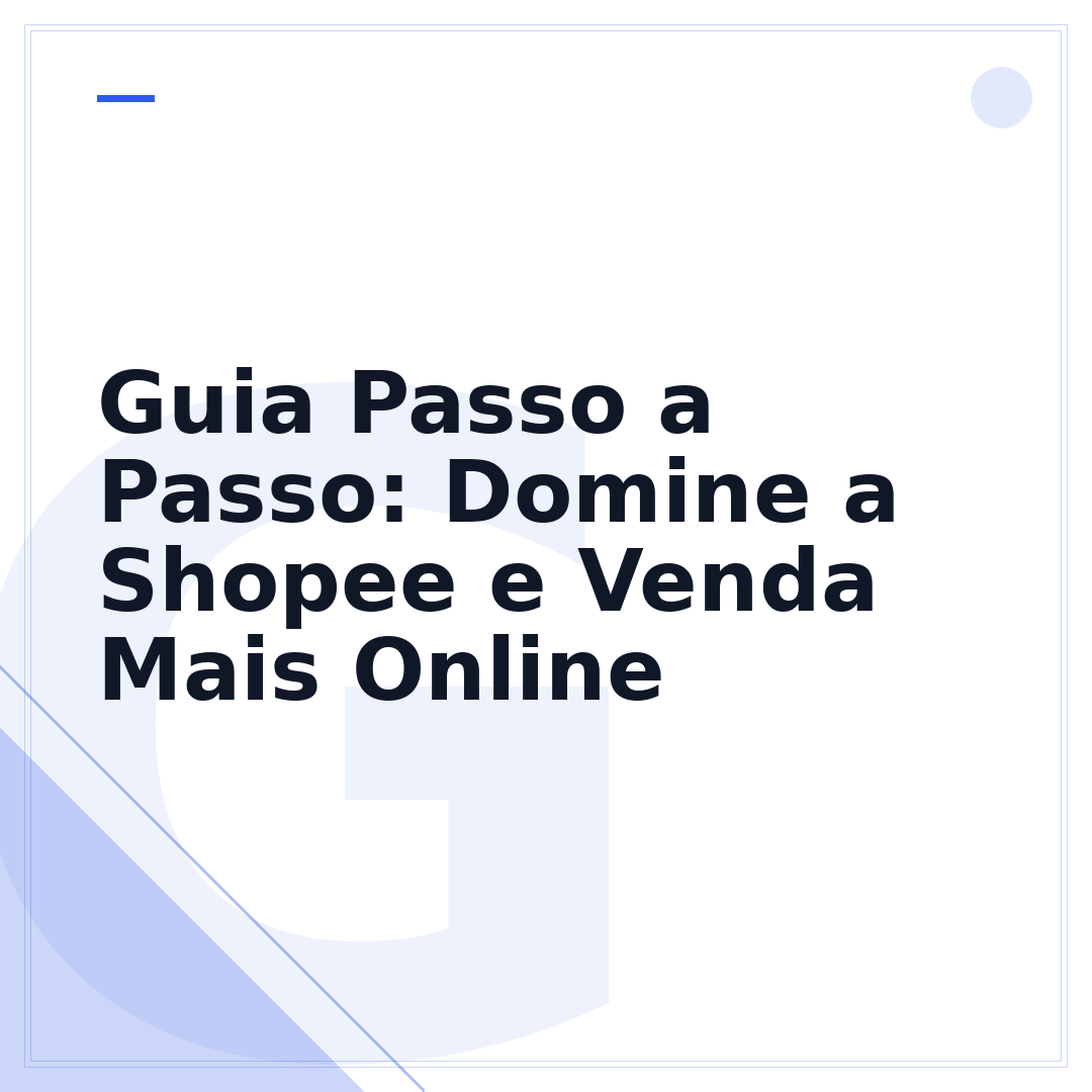 Guia Passo a Passo: Domine a Shopee e Venda Mais Online