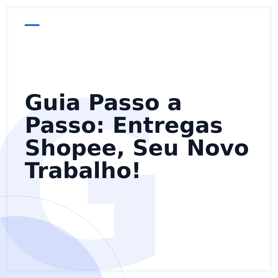 Guia Passo a Passo: Entregas Shopee, Seu Novo Trabalho!