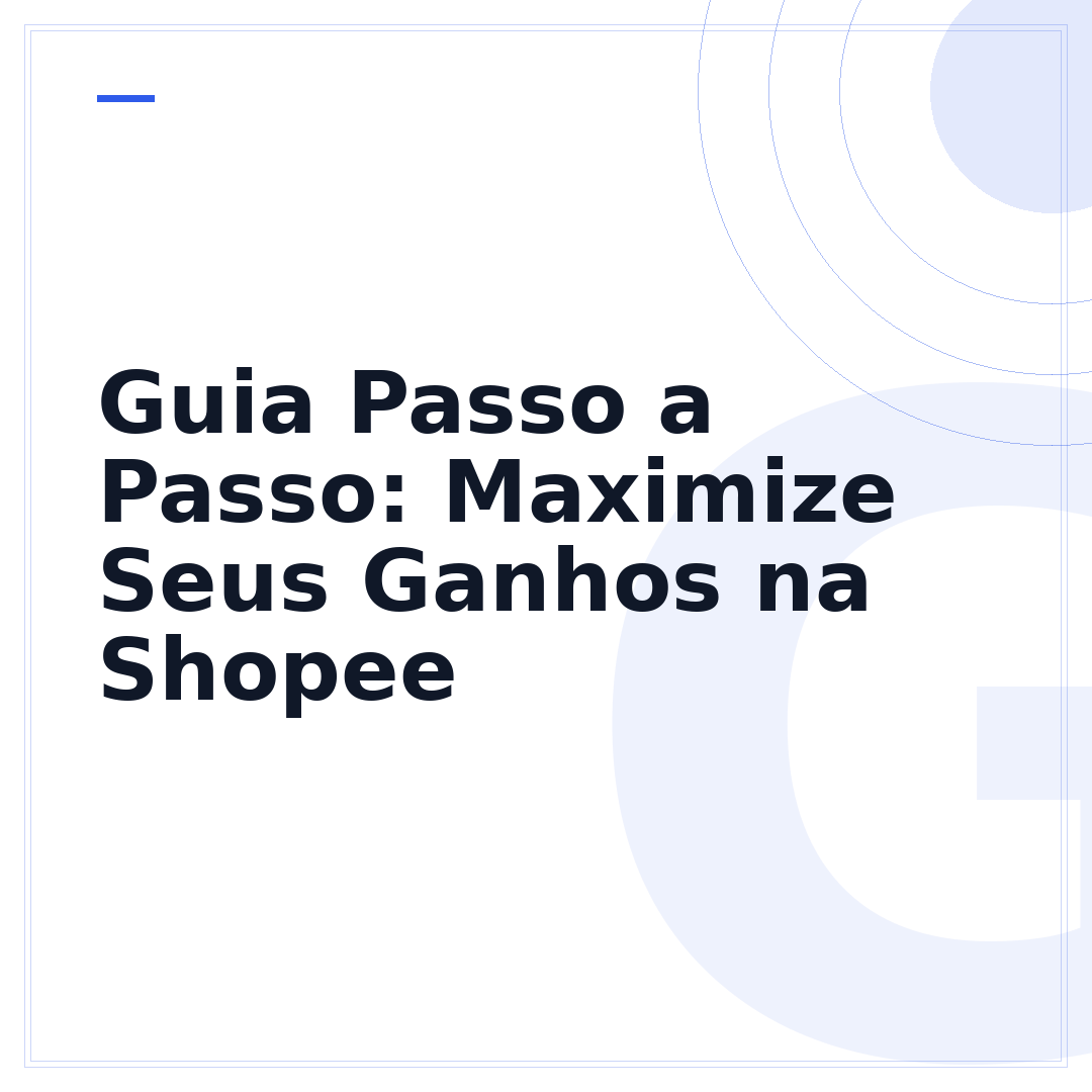 Guia Passo a Passo: Maximize Seus Ganhos na Shopee