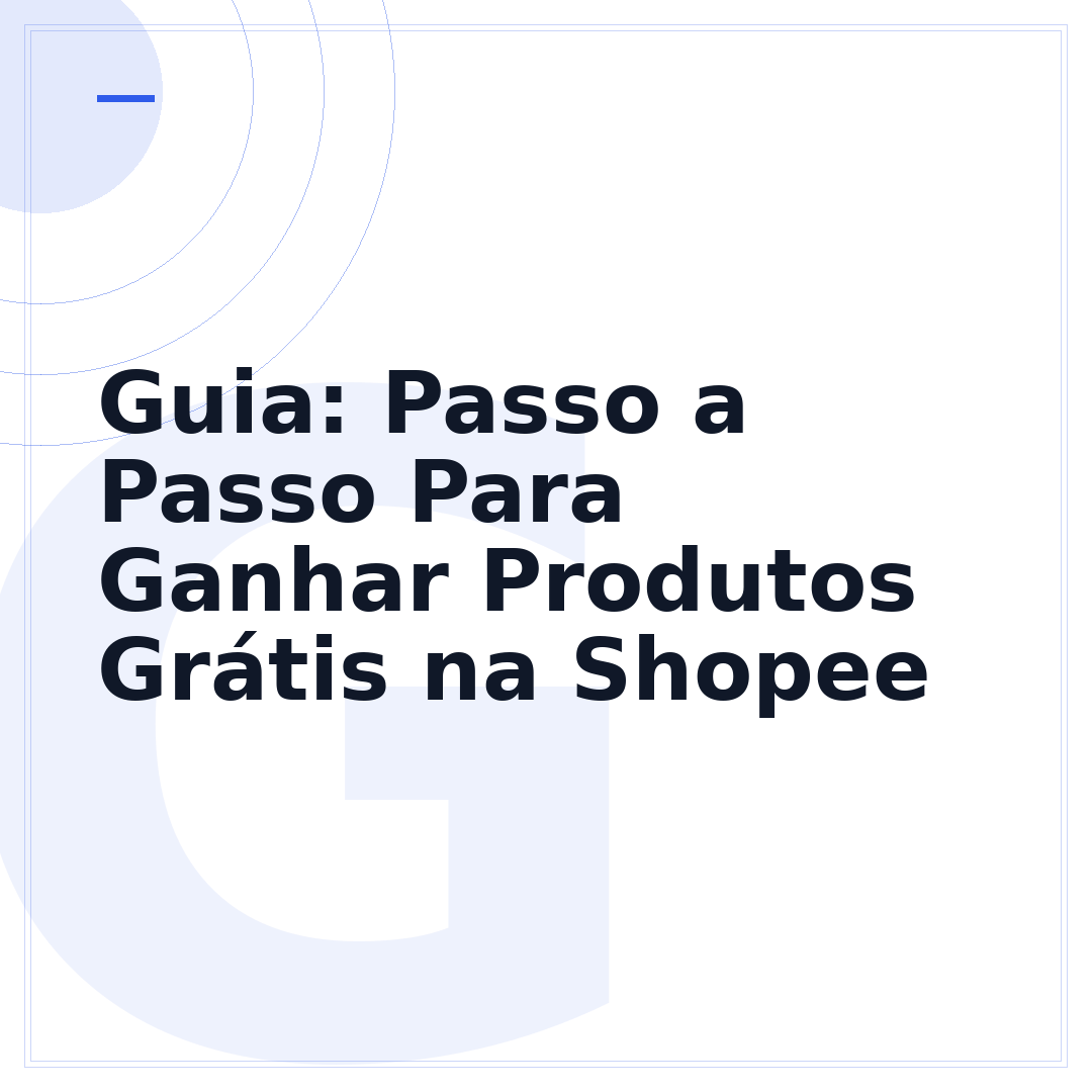 Guia: Passo a Passo Para Ganhar Produtos Grátis na Shopee