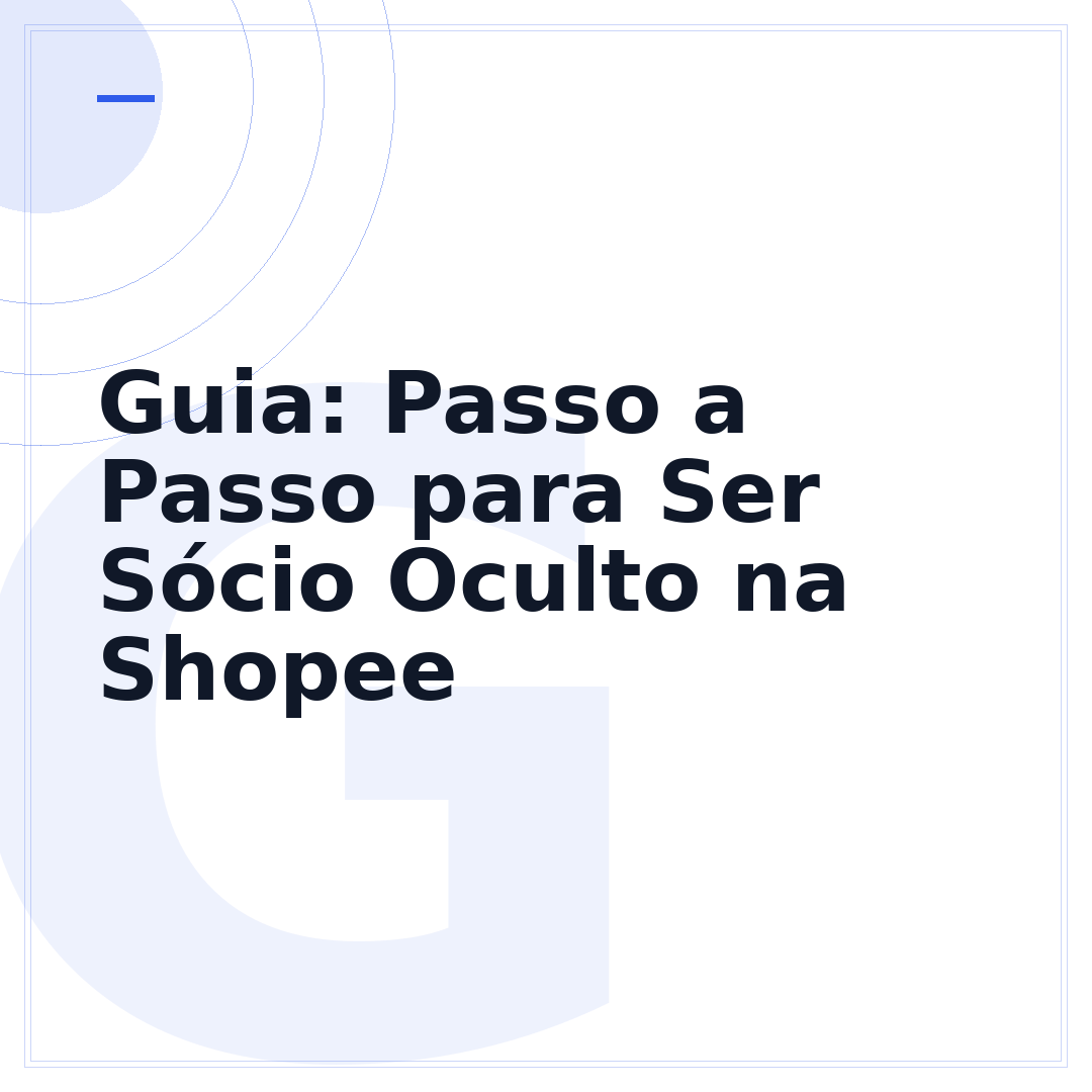 Guia: Passo a Passo para Ser Sócio Oculto na Shopee