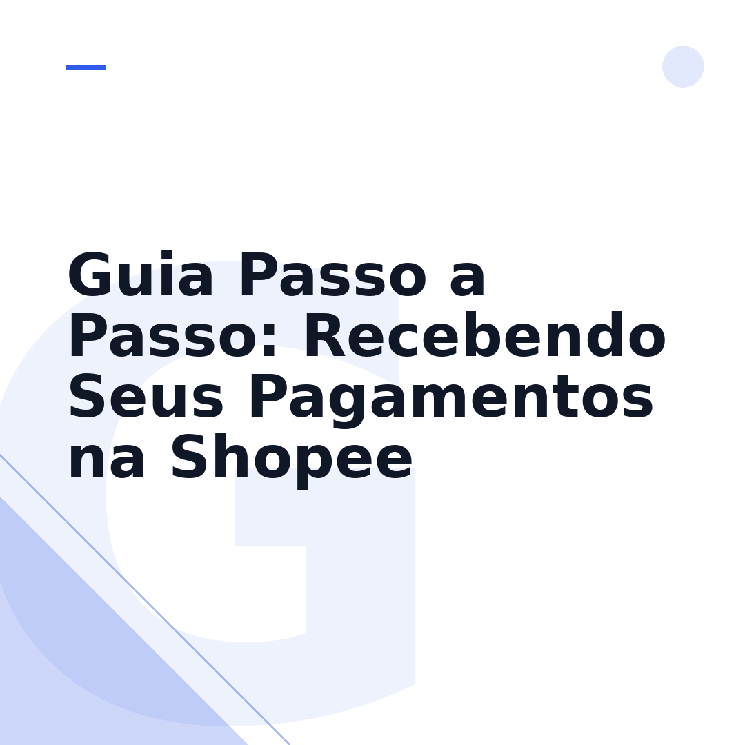 Guia Passo a Passo: Recebendo Seus Pagamentos na Shopee