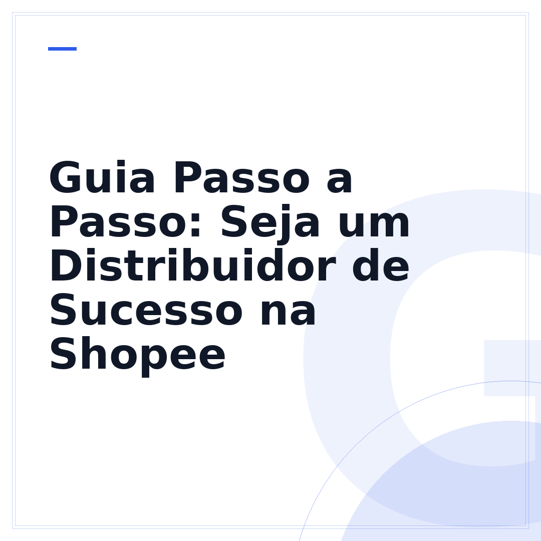 Guia Passo a Passo: Seja um Distribuidor de Sucesso na Shopee