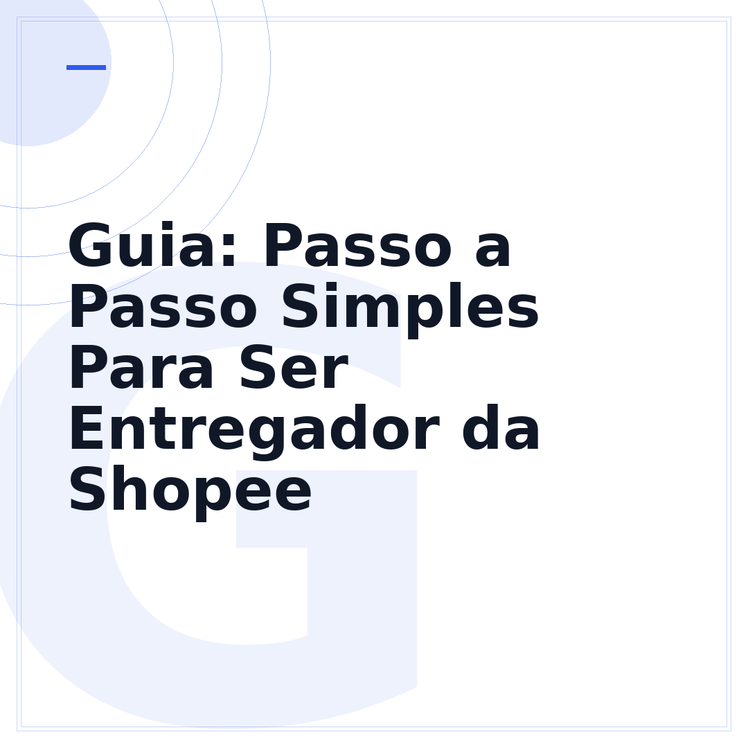 Guia: Passo a Passo Simples Para Ser Entregador da Shopee