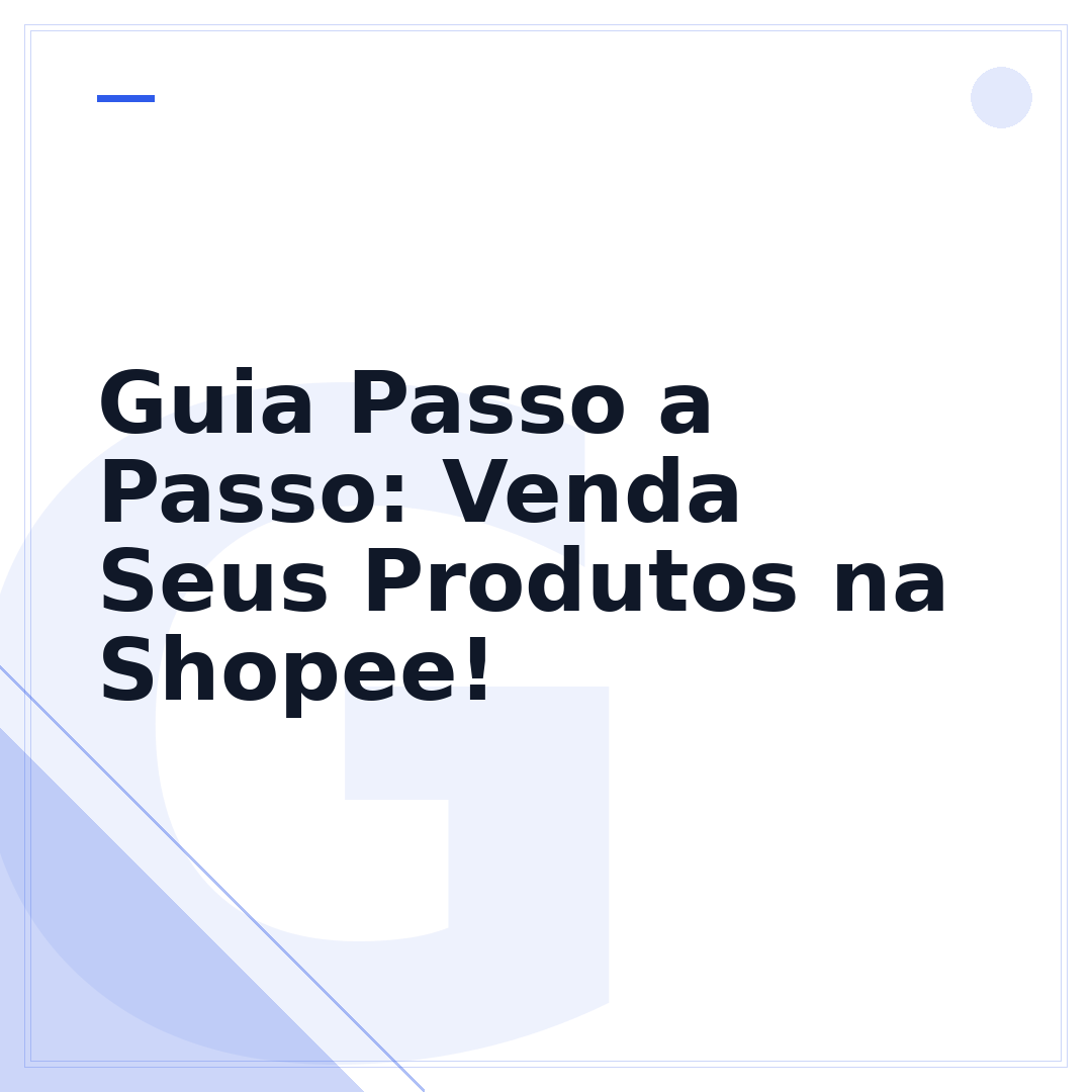 Guia Passo a Passo: Venda Seus Produtos na Shopee!