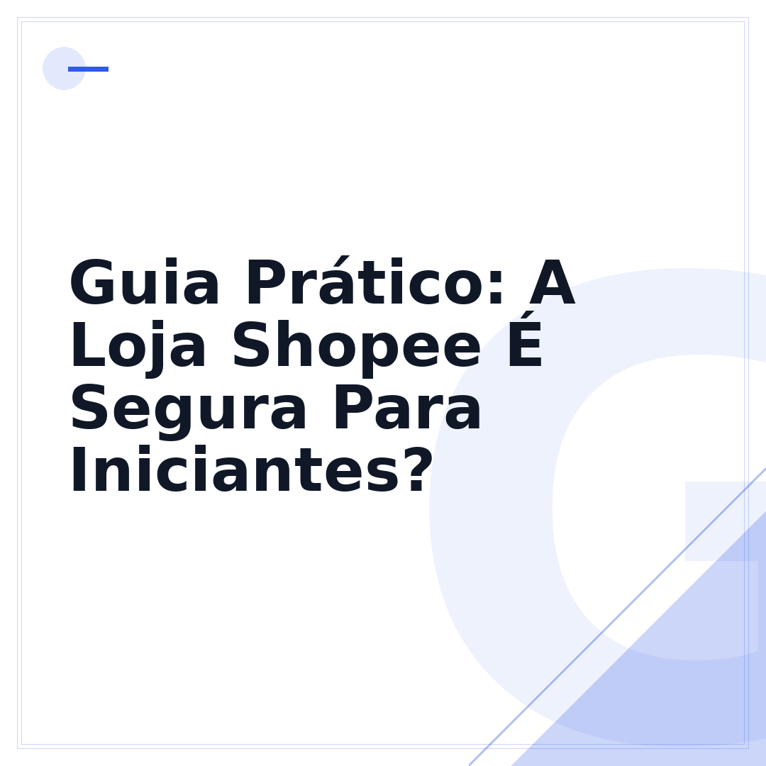 Guia Prático: A Loja Shopee É Segura Para Iniciantes?