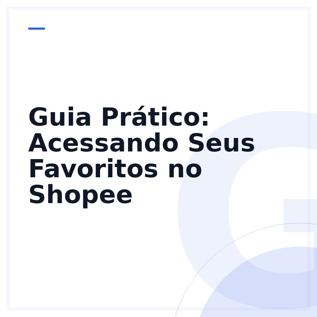 Guia Prático: Acessando Seus Favoritos no Shopee