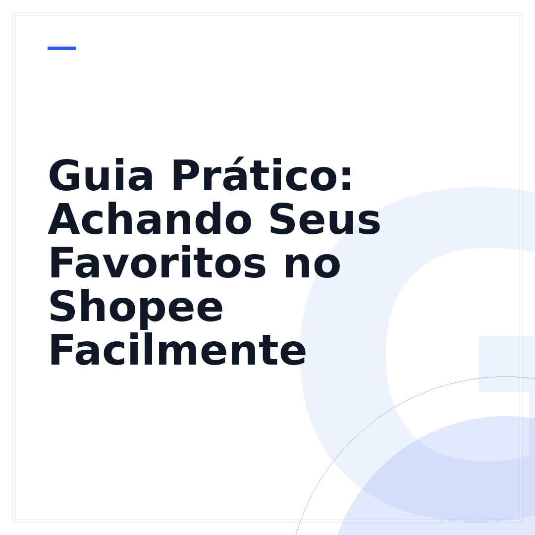 Guia Prático: Achando Seus Favoritos no Shopee Facilmente