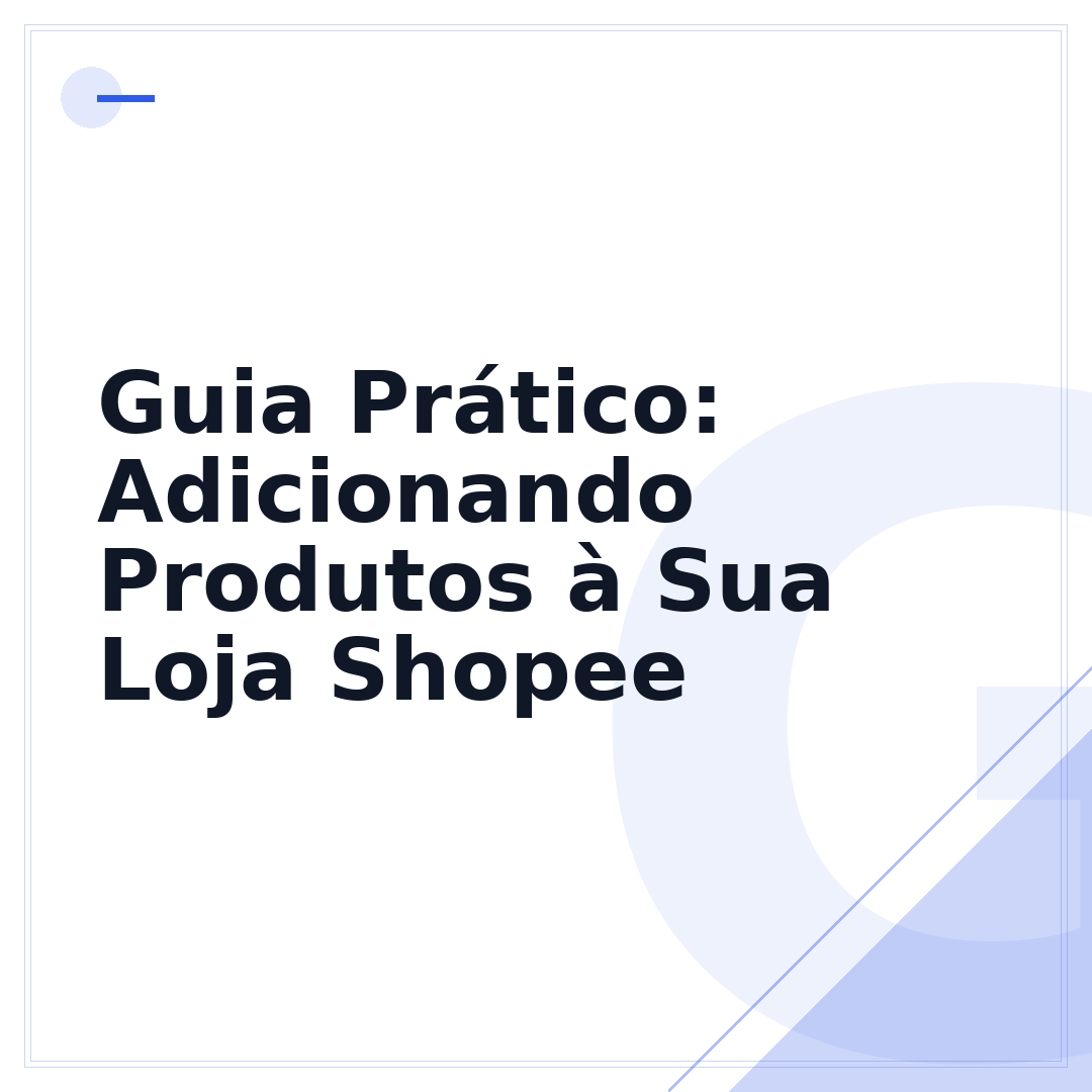 Guia Prático: Adicionando Produtos à Sua Loja Shopee