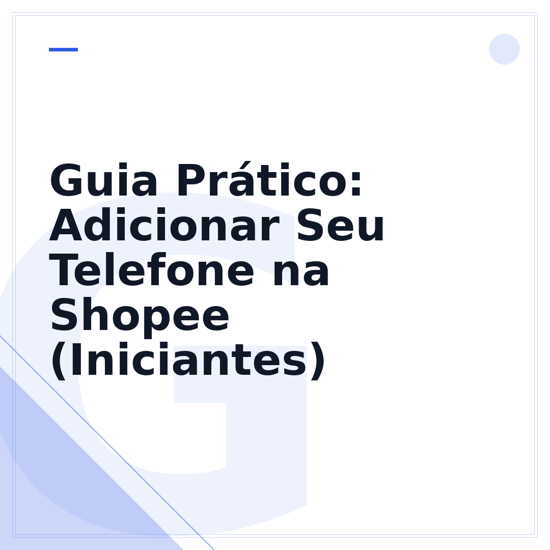 Guia Prático: Adicionar Seu Telefone na Shopee (Iniciantes)