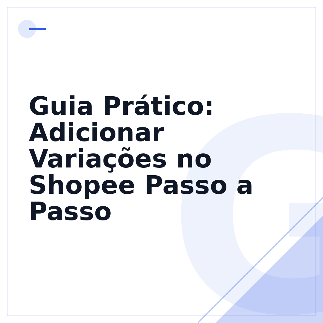 Guia Prático: Adicionar Variações no Shopee Passo a Passo