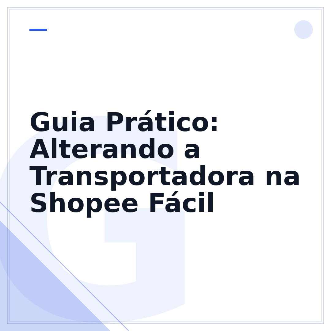 Guia Prático: Alterando a Transportadora na Shopee Fácil