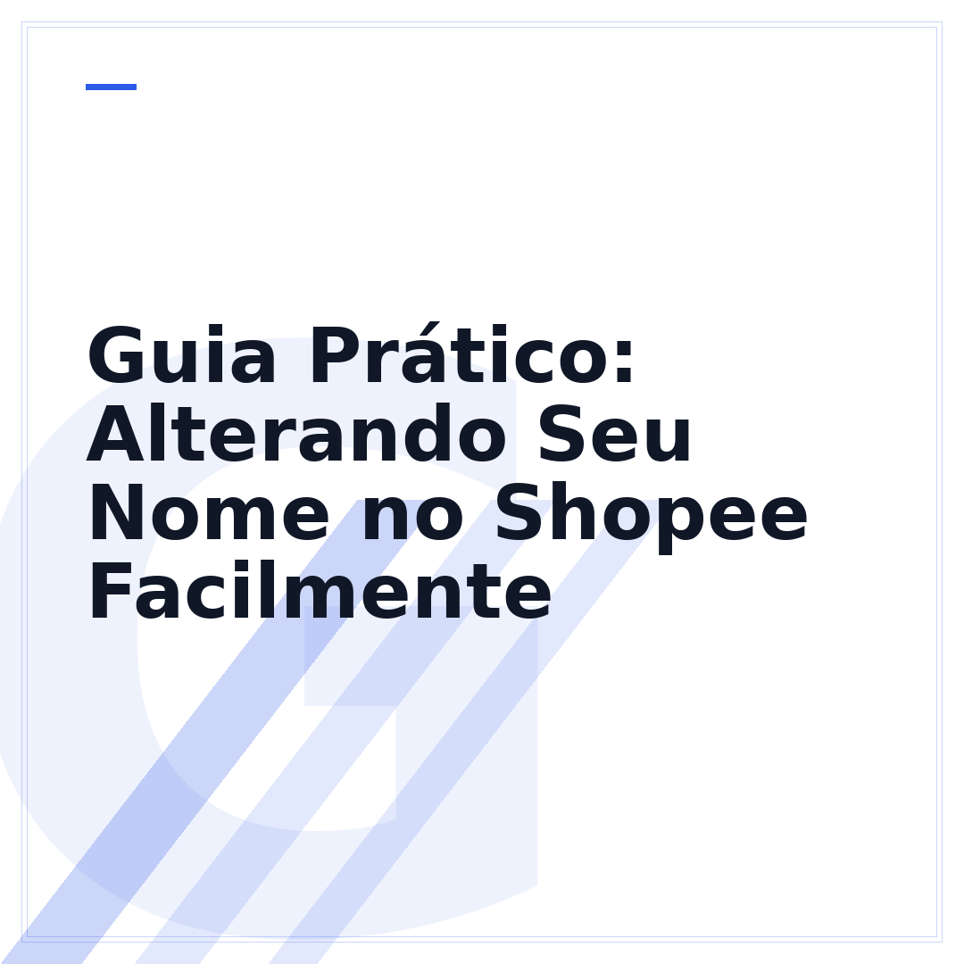 Guia Prático: Alterando Seu Nome no Shopee Facilmente