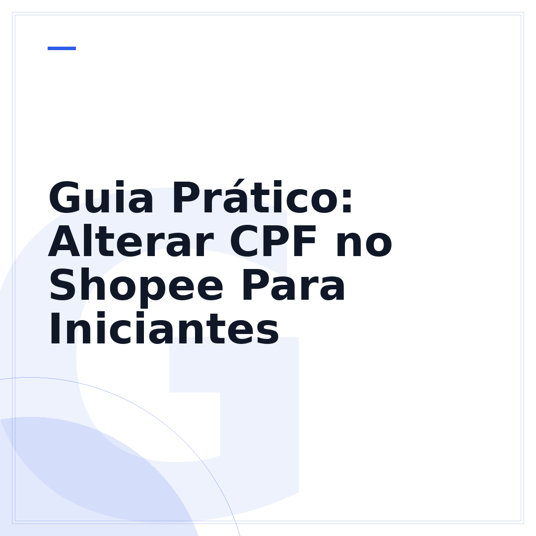 Guia Prático: Alterar CPF no Shopee Para Iniciantes