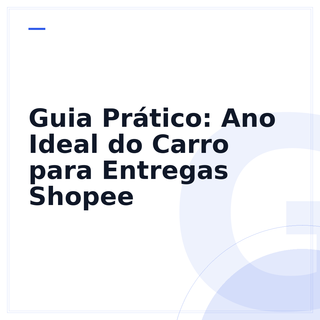 Guia Prático: Ano Ideal do Carro para Entregas Shopee