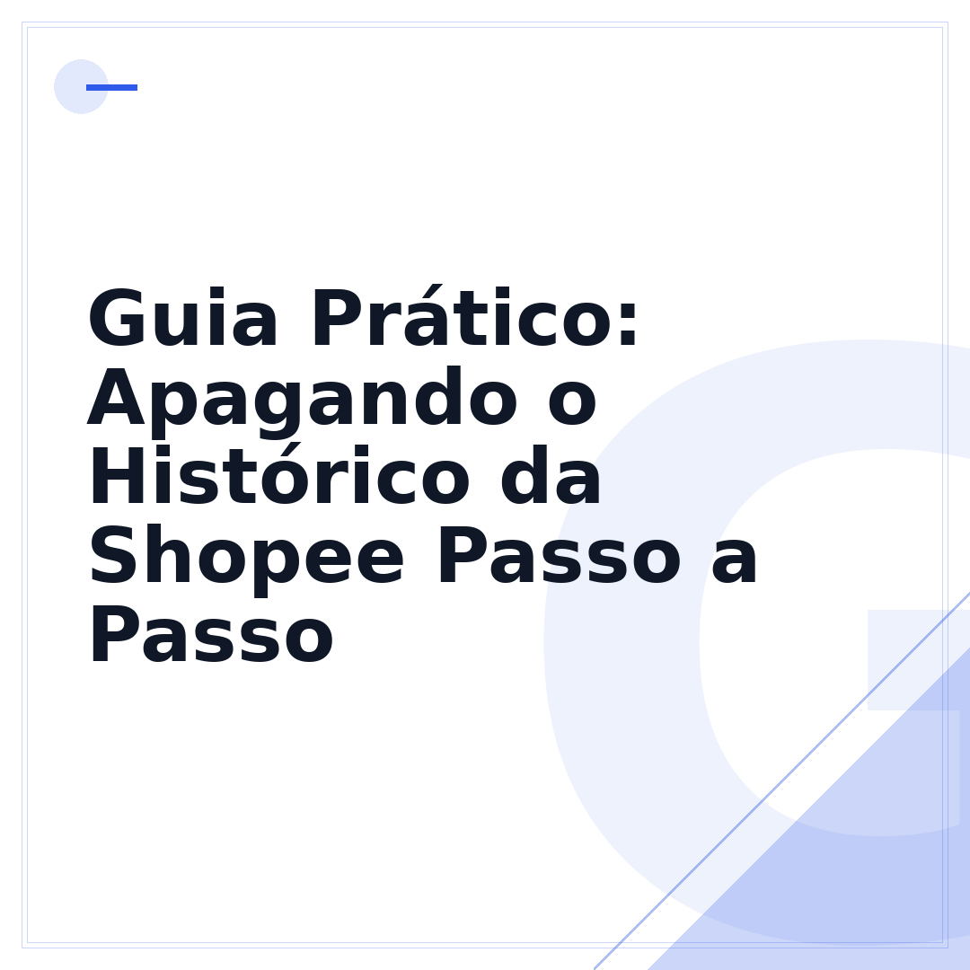 Guia Prático: Apagando o Histórico da Shopee Passo a Passo
