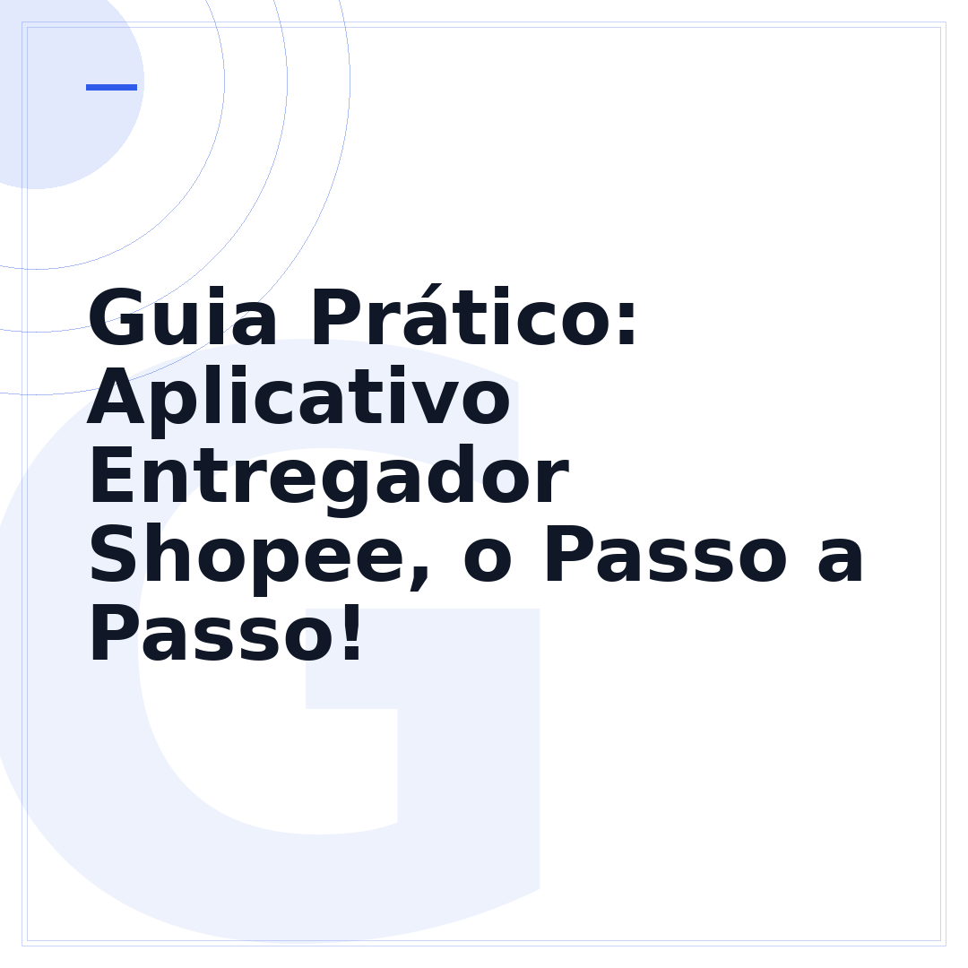 Guia Prático: Aplicativo Entregador Shopee, o Passo a Passo!