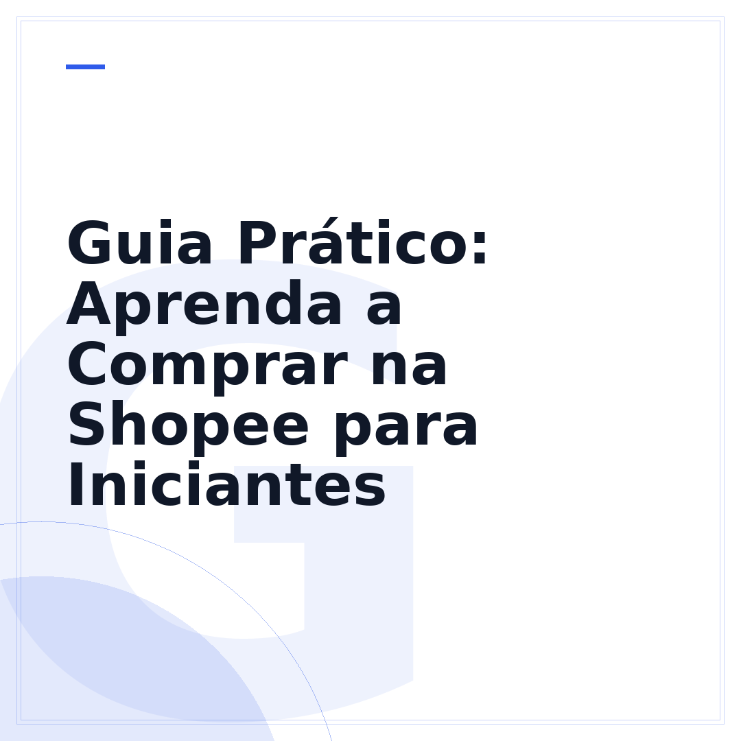 Guia Prático: Aprenda a Comprar na Shopee para Iniciantes