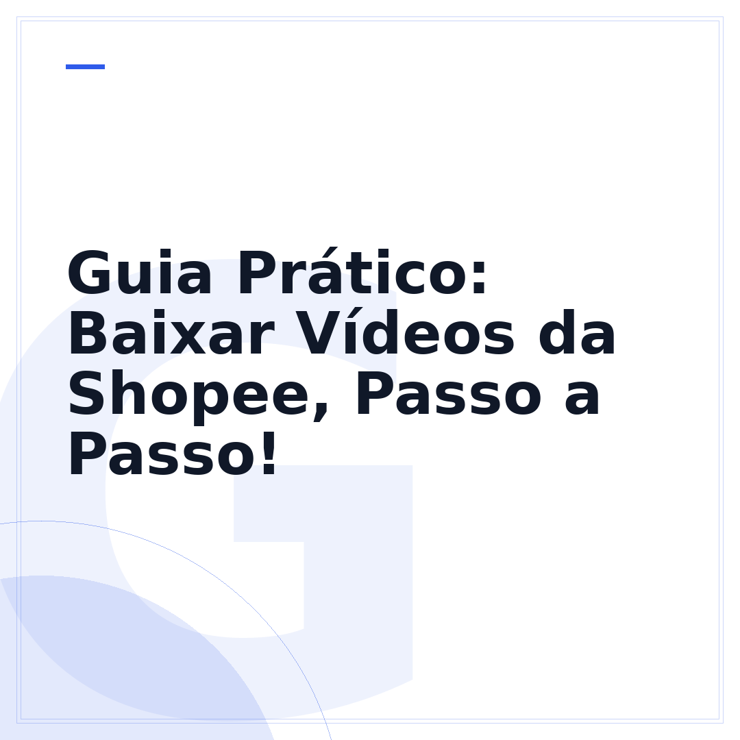 Guia Prático: Baixar Vídeos da Shopee, Passo a Passo!