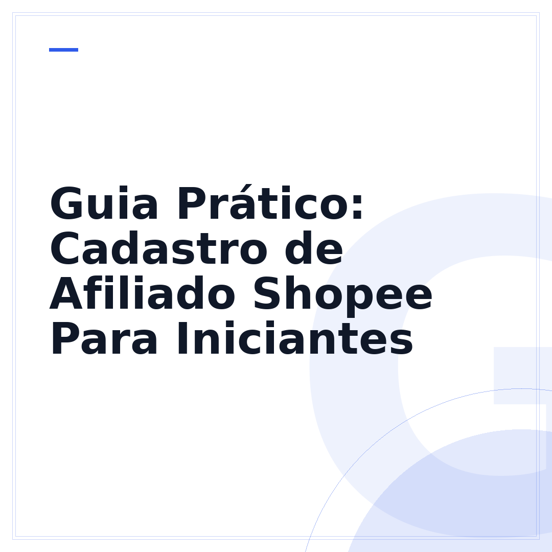 Guia Prático: Cadastro de Afiliado Shopee Para Iniciantes