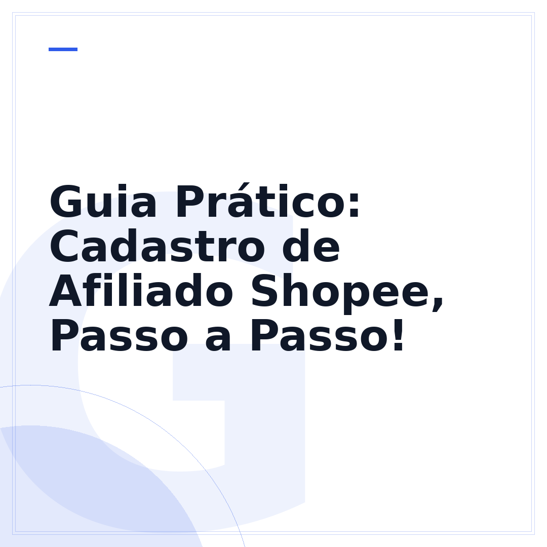 Guia Prático: Cadastro de Afiliado Shopee, Passo a Passo!