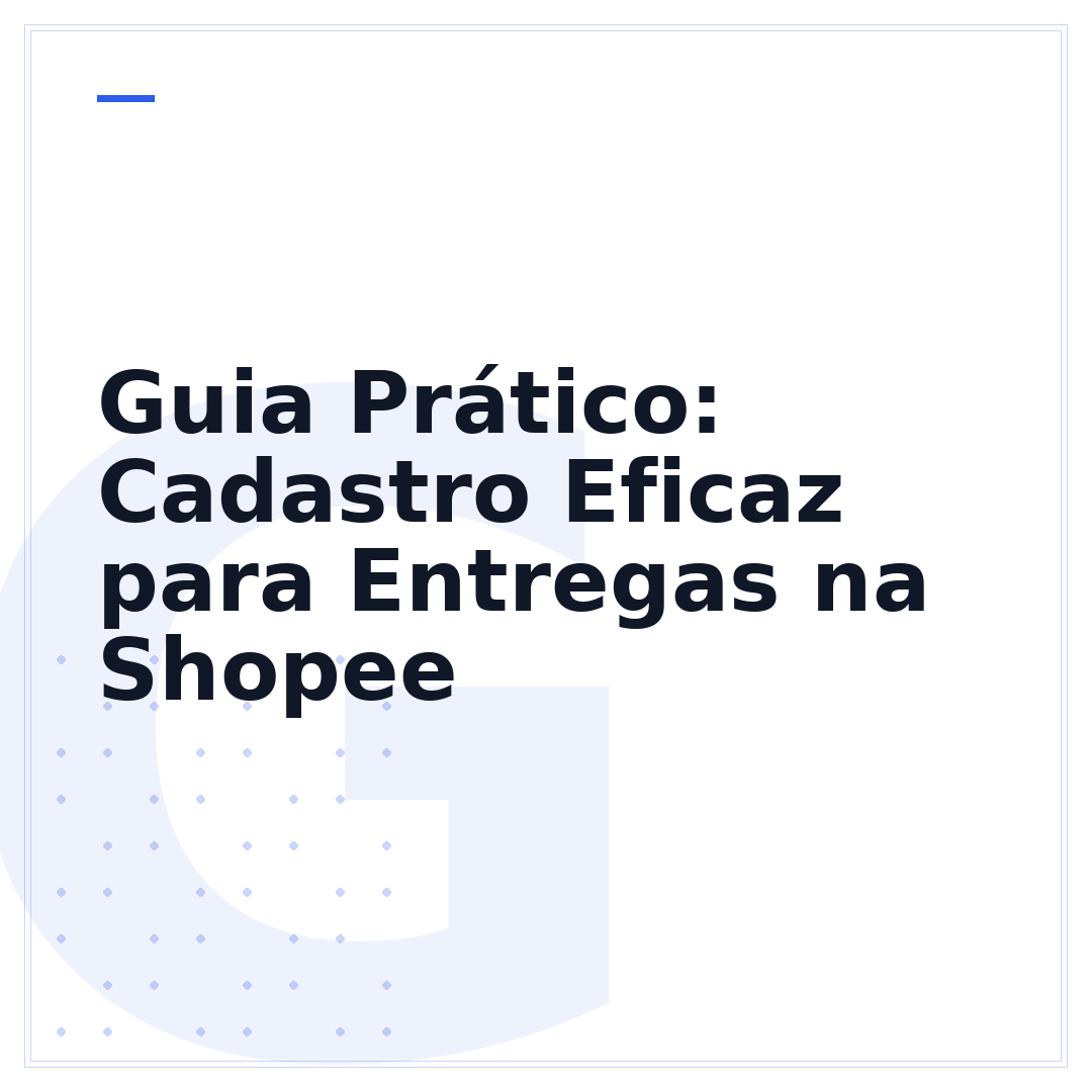 Guia Prático: Cadastro Eficaz para Entregas na Shopee