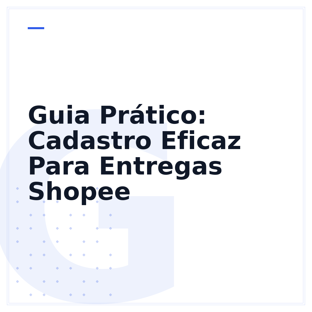 Guia Prático: Cadastro Eficaz Para Entregas Shopee