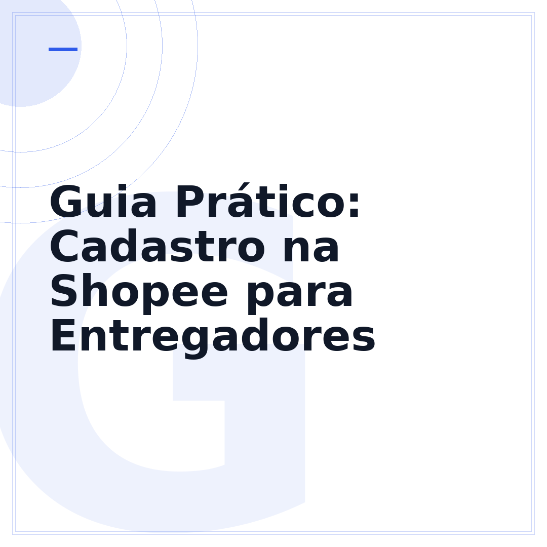 Guia Prático: Cadastro na Shopee para Entregadores